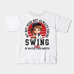 My boy might not always swing but I Do So Watch Your Mouth Kids T-Shirt